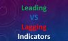 Leading Indicator và Lagging Indicator là gì? Những lưu ý khi sử dụng Indicator