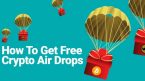 Airdrop là gì?Cách kiếm tiền miễn phí từ airdrop crypto