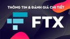 Sàn FTX là gì? Hướng dẫn đăng ký và sử dụng sàn FTX từ A-Z