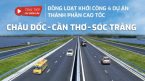 Khởi công cao tốc trục ngang đầu tiên ở ĐBSCL: Châu Đốc – Cần Thơ – Sóc Trăng