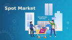 Spot Market là gì? Spot Market và Future Maket – Đâu là lựa chọn tốt nhất