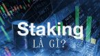 Staking và Mining – Những điều mà bạn cần biết